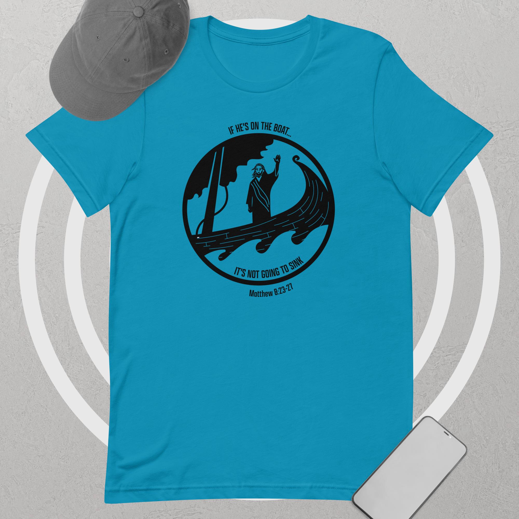 If He's on the Boat-- t-shirt