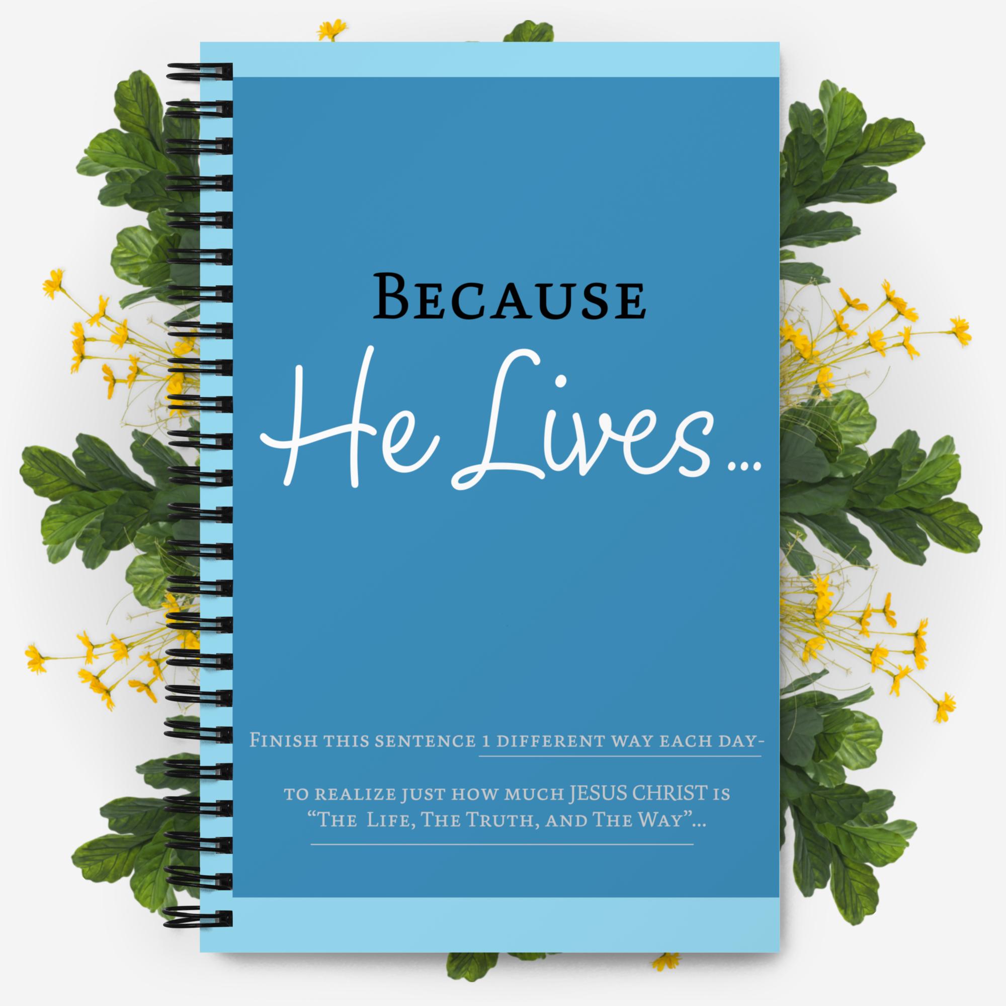 Because He Lives- Finish the Sentence-Spiral notebook