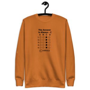 The Answer is Christ- Premium Sweatshirt- multiple colors available