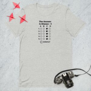 The Answer is Christ-  t-shirt- multiple colors available
