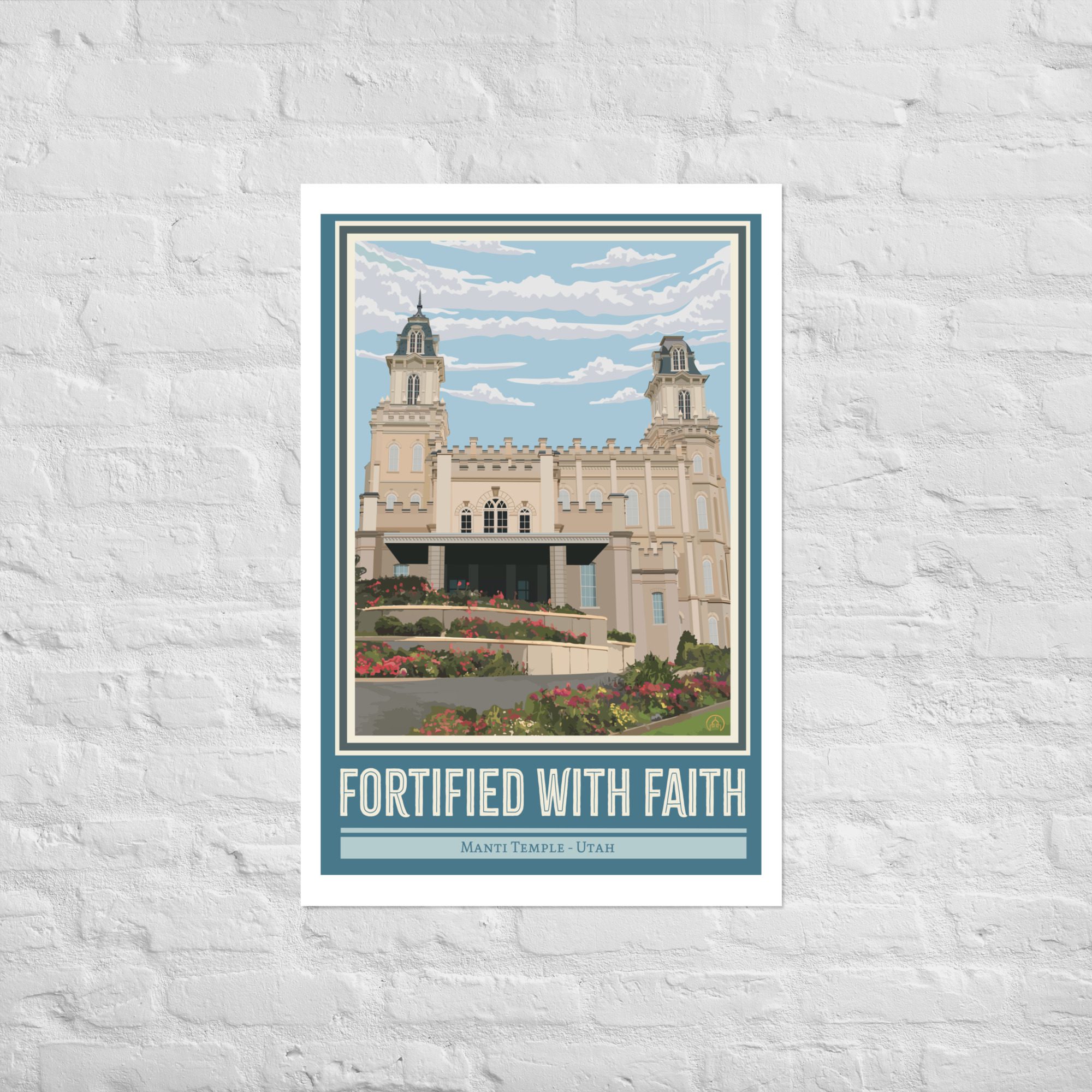 FORTIFIED WITH FAITH- Manti Temple Art- 12"x18", 24"x36"