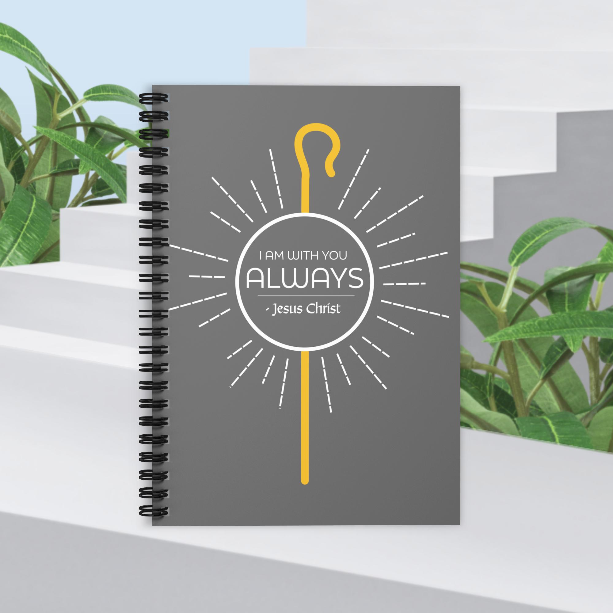 I AM WITH YOU ALWAYS- Ruled Line Spiral Notebook